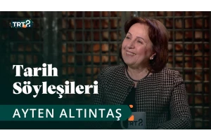 Tarih Söyleşileri | Ayten Altıntaş | 54....